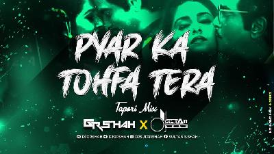 Pyar Ka Tohfa Tera - Tapori Mix DJ Gr Shah x DJ Sultan Shah